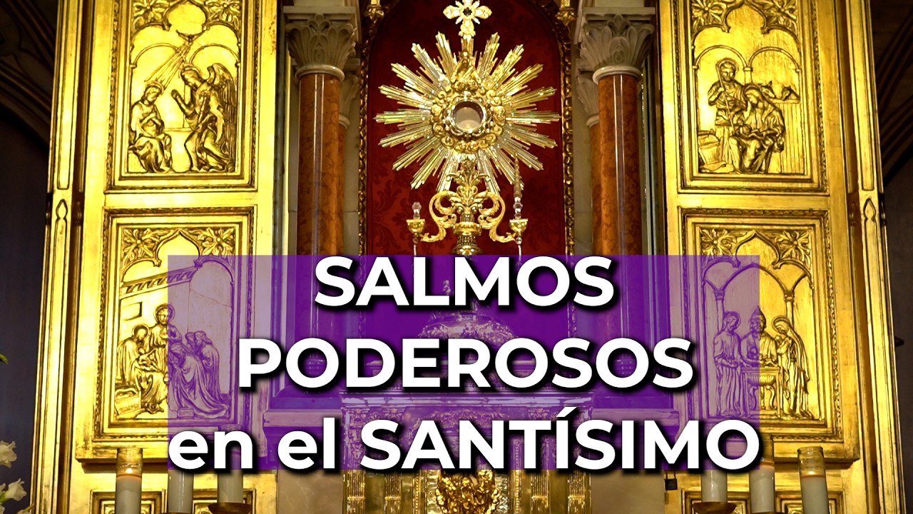 Salmos Poderosos - Prosperidad, Sanación y Paz - 15 minutos en el Santísimo