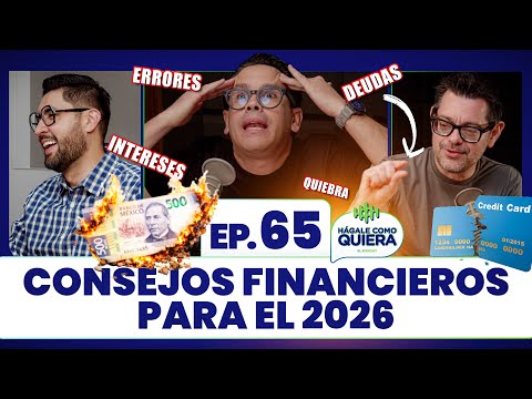 LOS MEJORES CONSEJOS FINANCIEROS PARA EL 2026. Ep. 65 | HÁGALE COMO QUIERA | #podcast