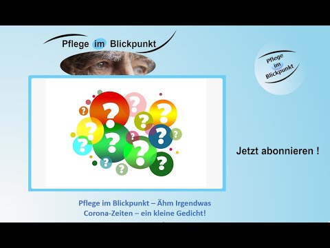 Pflege im Blickpunkt # 019 - Corona–Zeiten – Ein kleines Gedicht * Ähm Irgendwas *