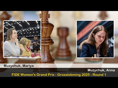 GM Mariya Muzychuk vs GM Anna Muzychuk | FIDE Women's Grand Prix - Grosslobming 2025 | Round 1