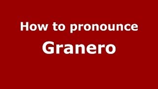 How to pronounce Granero