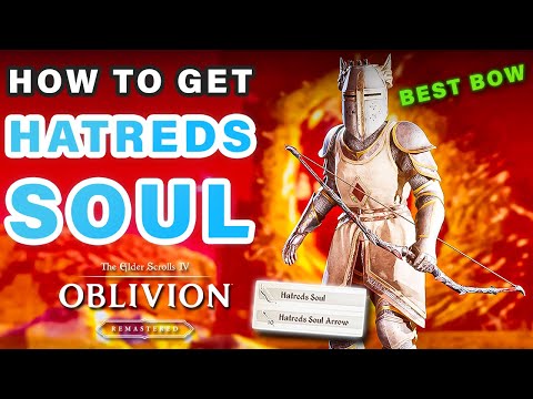 How to Get The BEST Enchanted Bow | Hatreds Soul Bow & Hatreds Soul Arrows ► Oblivion Remastered