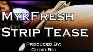 MykFresh - Strip Tease (Prod. By Choir Boi) #RichOrDeath