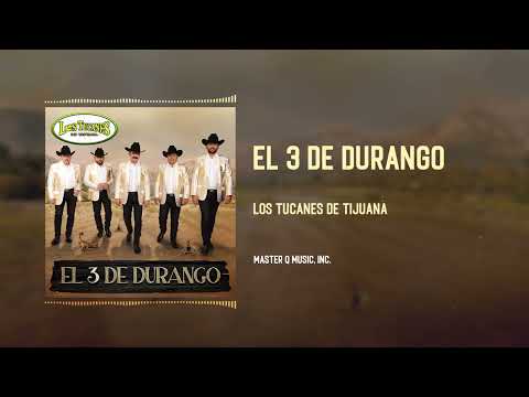 El 3 De Durango – Los Tucanes de Tijuana (Audio Oficial)