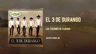 El 3 De Durango – Los Tucanes de Tijuana (Audio Oficial)