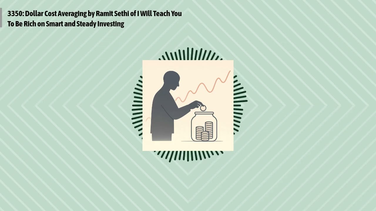 3350: Dollar Cost Averaging by Ramit Sethi of I Will Teach You To Be Rich on Smart and Steady...