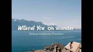 Download lagu Without You - Oh Wonder Lyrics (Lirik Terjemahan Indonesia) mp3