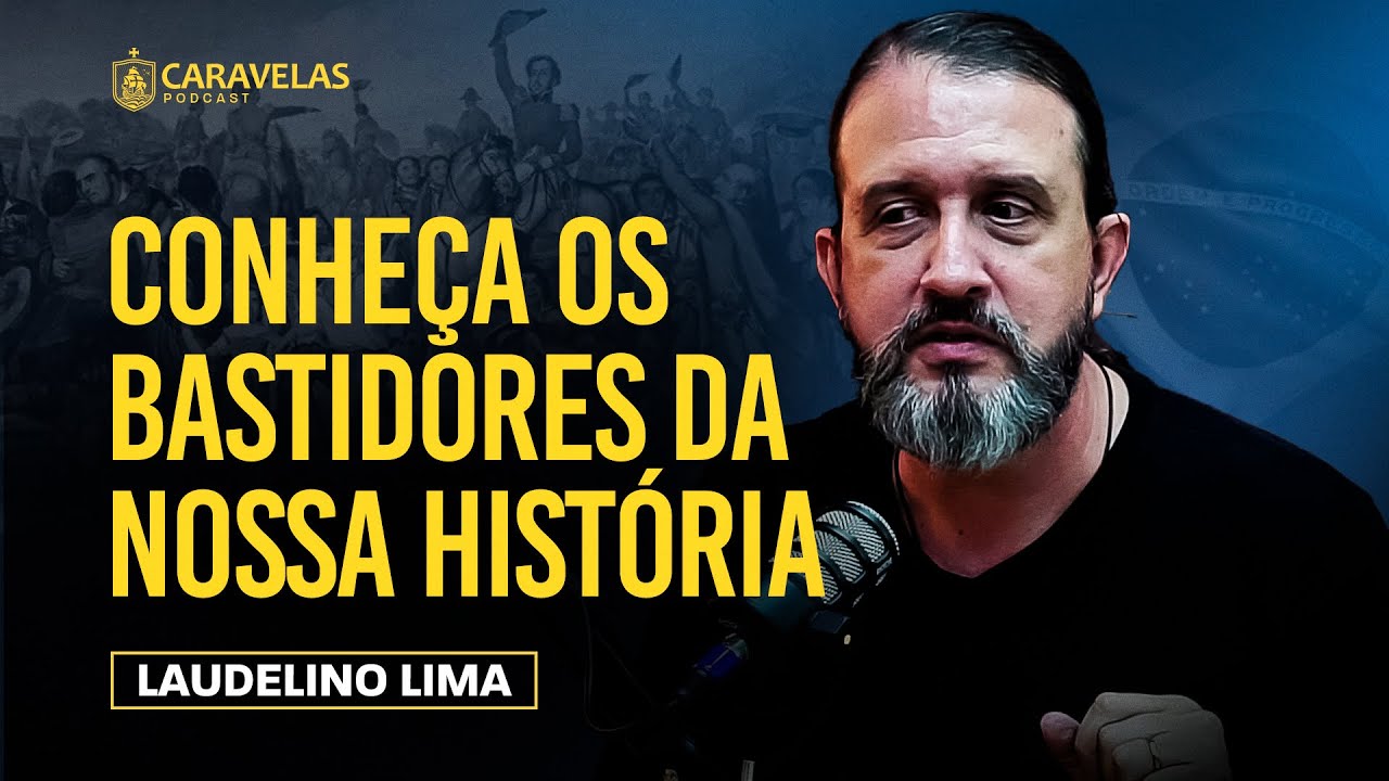 As HISTÓRIAS NÃO CONTADAS sobre o BRASIL - Laudelino Lima - Caravelas Podcast #83