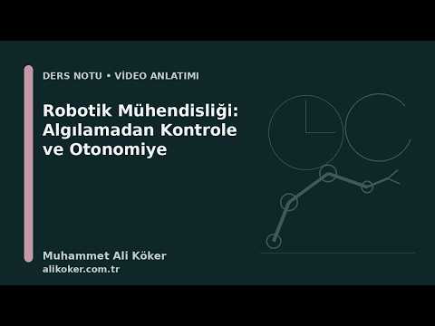 Robotik Mühendisliği: Algılamadan Kontrole ve Otonomiye