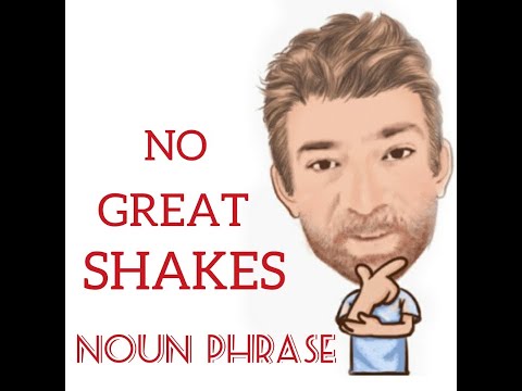 English Tutor Nick P Noun Phrase (258) No Great Shakes - Origin