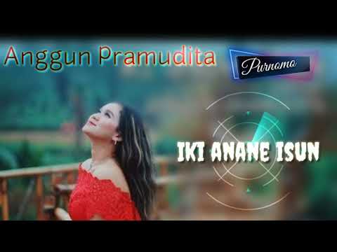 Anggun Pramudita - Iki anane isun ( Lyrics music )