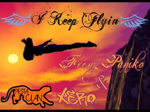 Frenz Paniko & Xero - I Keep Flyin   [PESTA CLAN]