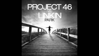 Project 46 vs. Linkin Park - Shadow Of The Day (Mix)