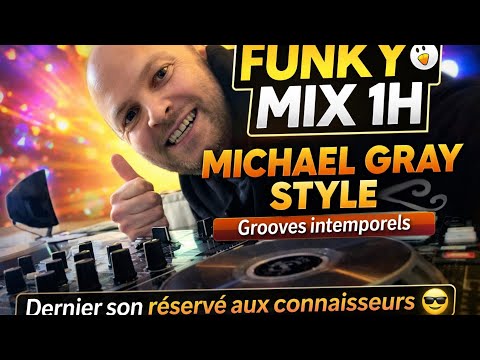 FUNKY MIX 🔥 Michael Gray Style – clin d’œil que seuls les connaisseurs reconnaîtront ... 48:57 ???