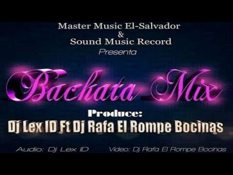 Bachata Mix | Dj Lex ID La Potencia Auditiva - Dj Rafa El Rompe Bocinas