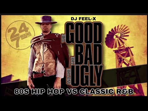 Dj Feel -X, Good Bad and Ugly: 80s Hip-Hop vs Classic R&B