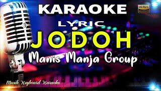 Download lagu Jodoh - Manis Manja Group Karaoke Tanpa Vokal mp3 Download lagu Jodoh - Manis Manja Group Karaoke Tanpa Vokal mp3