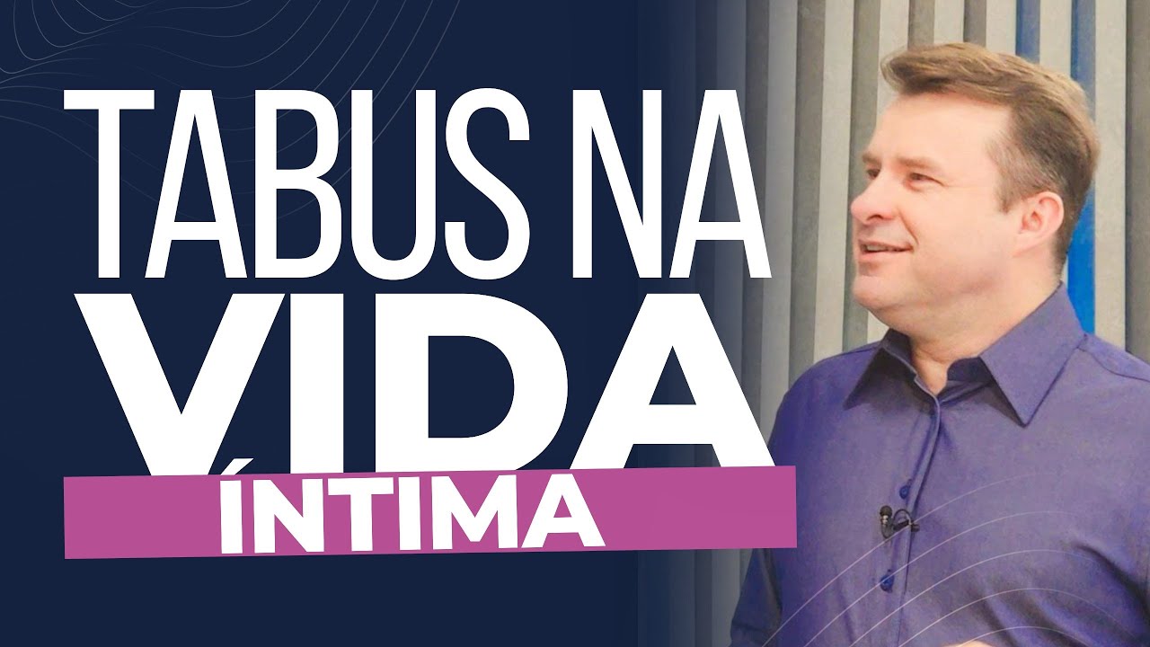 TABUS NA VIDA ÍNTIMA | BISPO MARCIO CAROTTI