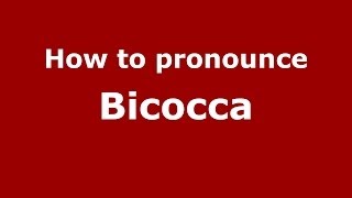 How to pronounce Bicocca