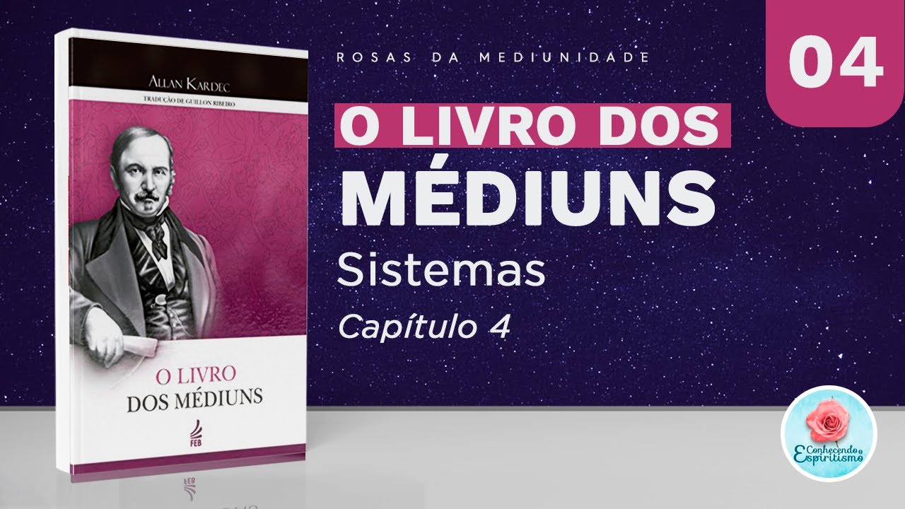Estudo 4 - Sistemas - Cap. 04 - O Livro dos Médiuns