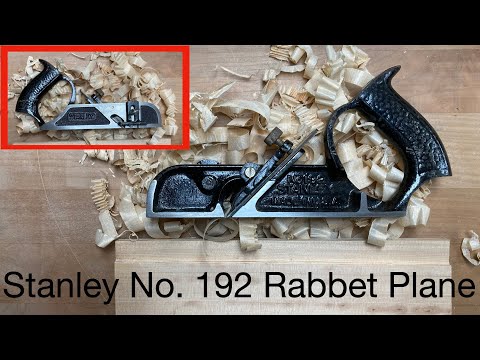 Stanley No. 192 Rabbet Plane Explained and Road Tested