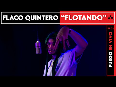 Flaco Quintero - Flotando | Fuego En Vivo