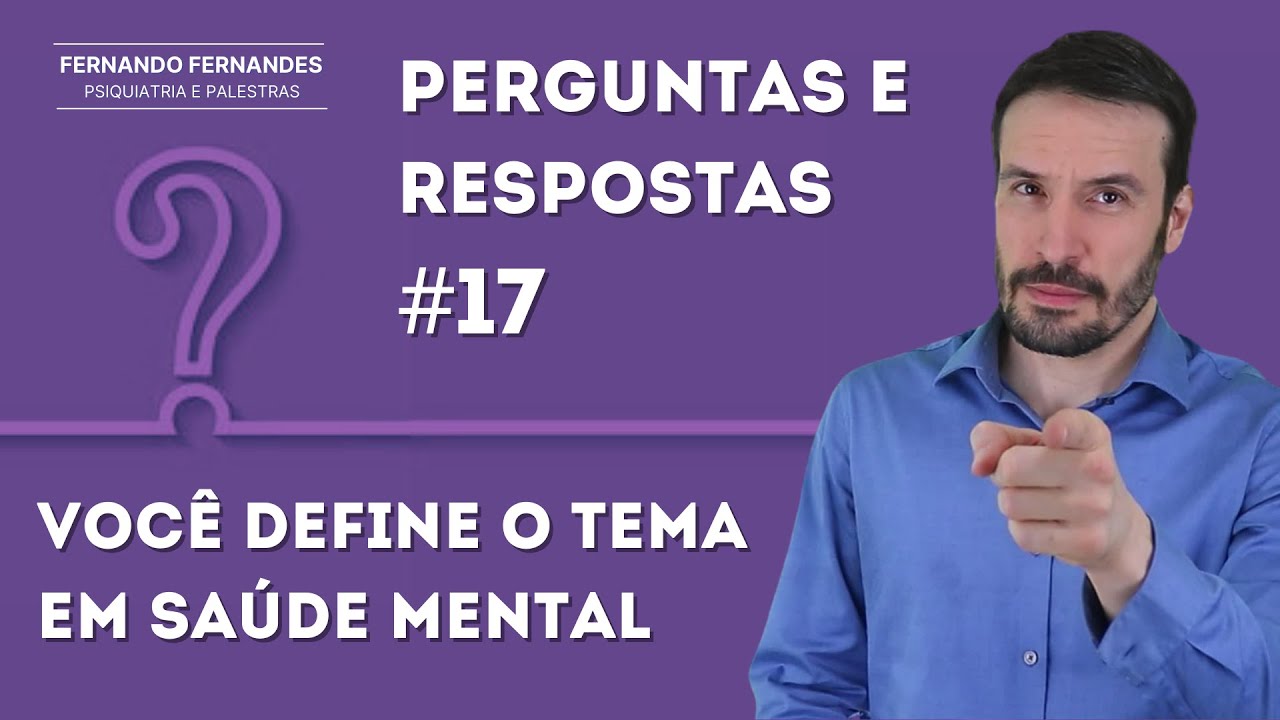 SAÚDE MENTAL - PERGUNTAS E RESPOSTAS | Psiquiatra Fernando Fernandes