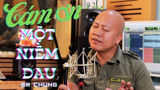 Cám Ơn Một Niềm Đau I Mr Chung ( Cover ) Giọng Ca Độc Lạ