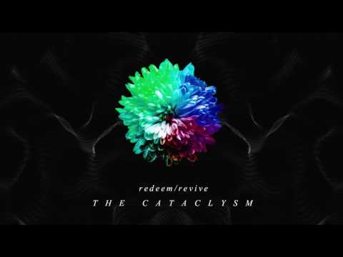 Redeem/Revive - The Cataclysm