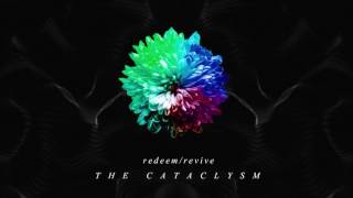 Redeem/Revive - The Cataclysm