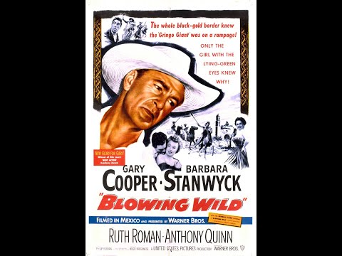 Blowing Wild (1953) HD, Gary Cooper, Barbara Stanwyck, Ruth Roman, Anthony Quinn