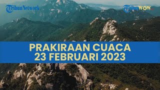 Prakiraan Cuaca Kamis 23 Februari 2023: BMKG Prediksi 27 Wilayah Hujan Lebat Disertai Angin