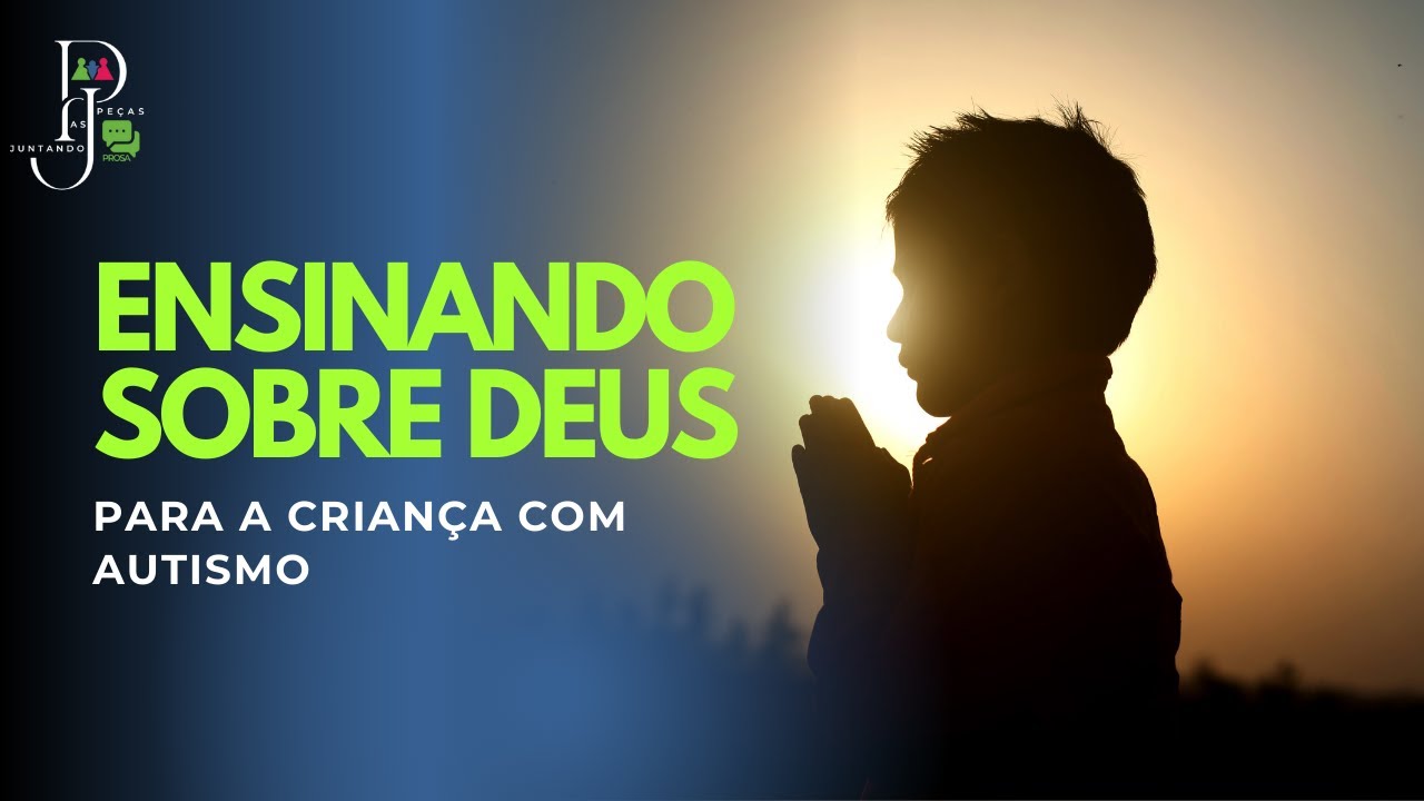 Ensinando sobre DEUS ao AUTISTA | Falta de informação sobre Autismo no meio Religioso