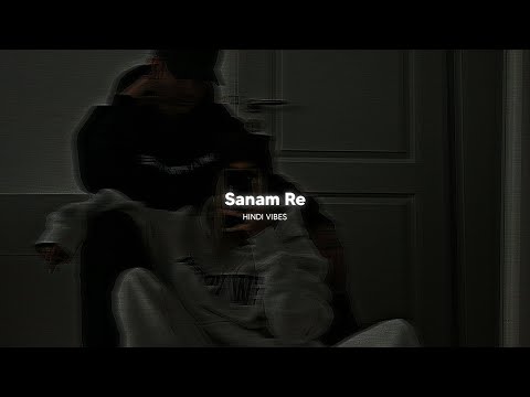 Sanam Re ( Slowed + Reverb )