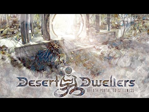 Desert Dwellers - Breath: Portal To Stillness [Zen Meditation | Deep Focus | Ambient World Music]