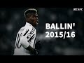 Paul Pogba • Ballin' • 2015/16 Goals and Skills |HD|