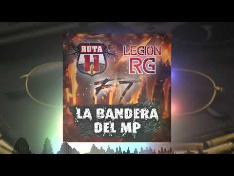 Ruta 11 - La Bandera Del MP Feat  Legion RG 2021