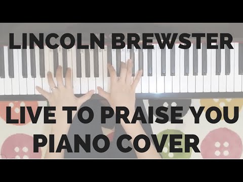 Live To Praise You - Lincoln Brewster