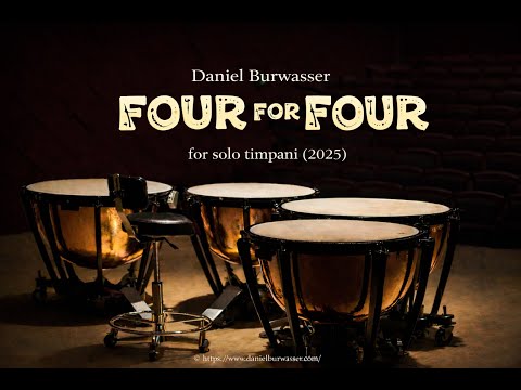 Daniel Burwasser: FOUR FOR FOUR for solo timpani (2025) VIDEO SCORE