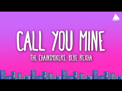 The Chainsmokers & Bebe Rexha - Call You Mine (Lyrics)