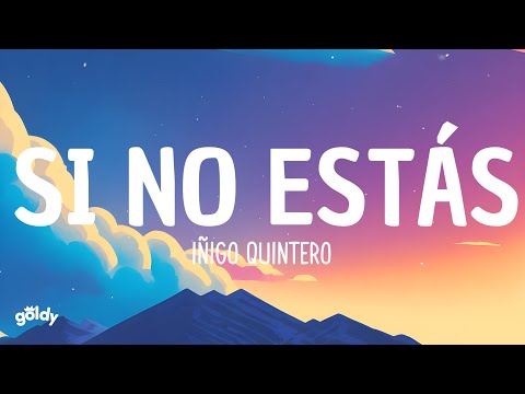Si No Estás - Iñigo Quintero (Letra/Lyrics)