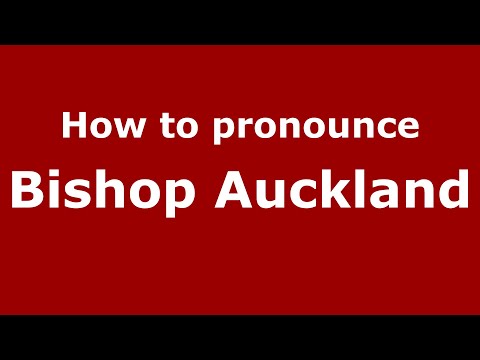 How to pronounce Bishop Auckland