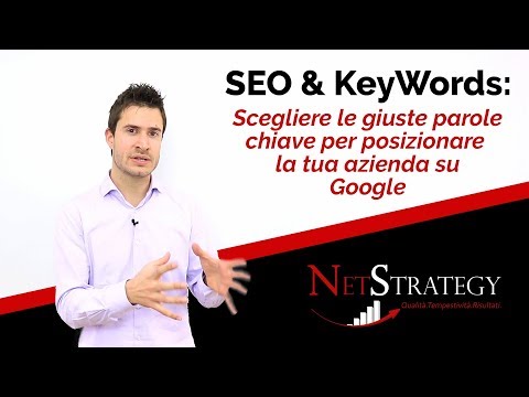 SEO: Come Scegliere le giuste Keywords per Posizionare la tua Azienda su Google