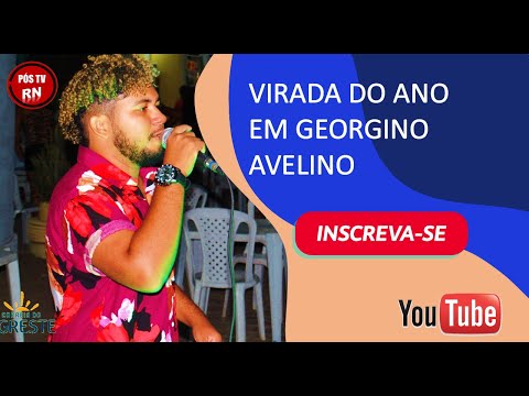VIRADA DO ANO EM GEORGINO AVELINO