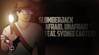 SLUMBERJACK - Afraid, Unafraid (feat. Sydnee Carter)