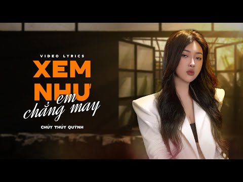 Xem Như Em Chẳng May - Chu Thúy Quỳnh | Official Lyrics Video
