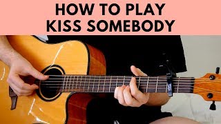 How To Play Kiss Somebody - Morgan Evans Guitar Tutorial w/ Tabs + Chords