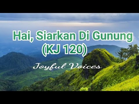 Hai, Siarkan Di Gunung (KJ 120) - Joyful Voices