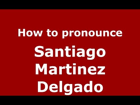How to pronounce Santiago Martinez Delgado (Colombian Spanish/Colombia)  - PronounceNames.com