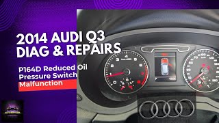 2014 Audi Q3 Oil Light Remaining On. P164D Reduced Oil Pressure Switch Malfunction